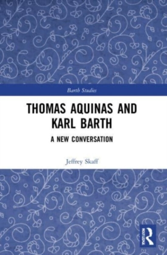 Thomas Aquinas and Karl Barth av Jeffrey Skaff (Paperback)
