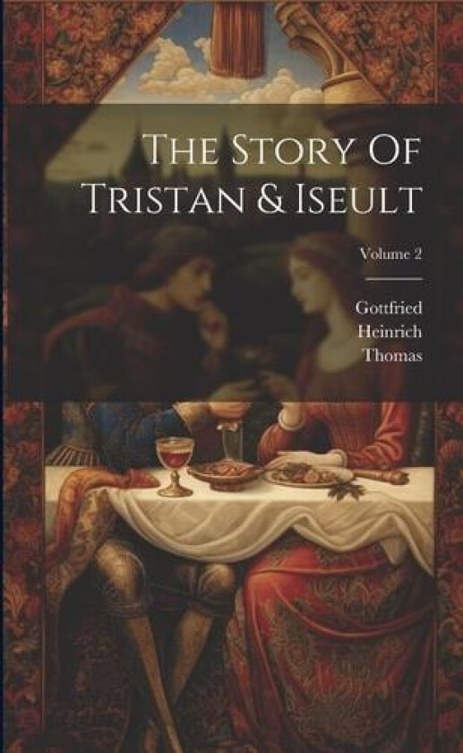 The Story Of Tristan & Iseult; Volume 2 av Gottfried Gottfried (Von Strassburg) (Paperback)