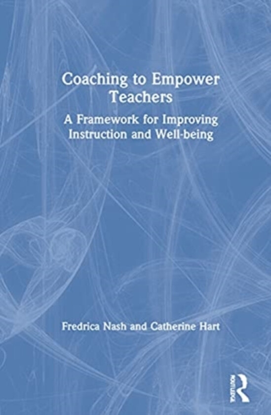 Coaching to Empower Teachers av Catherine Hart, Fredrica Nash (Hardcover)