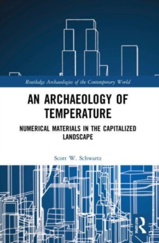 An Archaeology of Temperature av Scott W. Schwartz (Paperback)