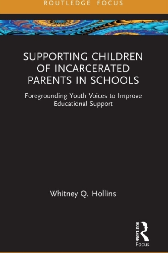 Supporting Children of Incarcerated Parents in Schools av Whitney Q. Hollins (Hardcover)