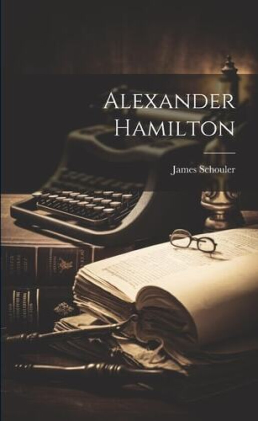 Alexander Hamilton av James Schouler (Paperback)