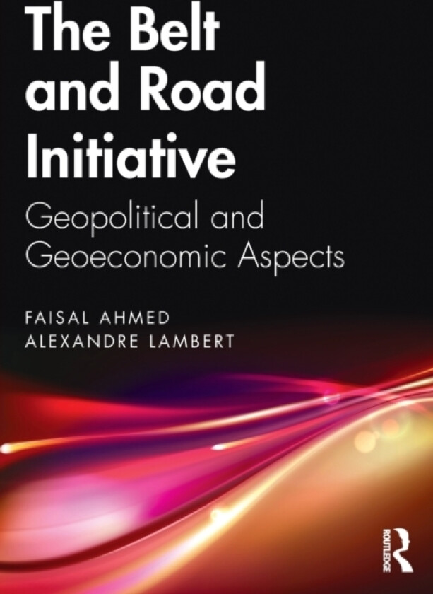 The Belt and Road Initiative av Faisal Ahmed, Alexandre Lambert (Paperback)