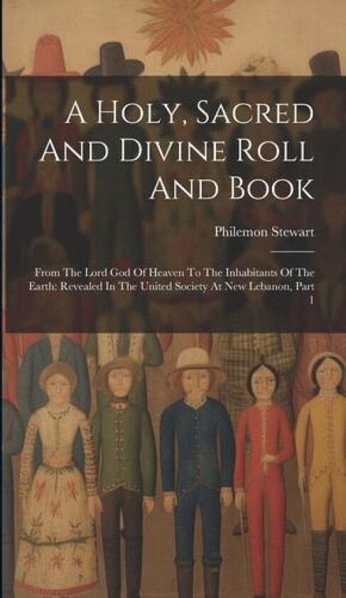 A Holy, Sacred And Divine Roll And Book av Philemon Stewart (Hardcover)
