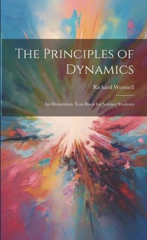 The Principles of Dynamics av Richard Wormell (Paperback)