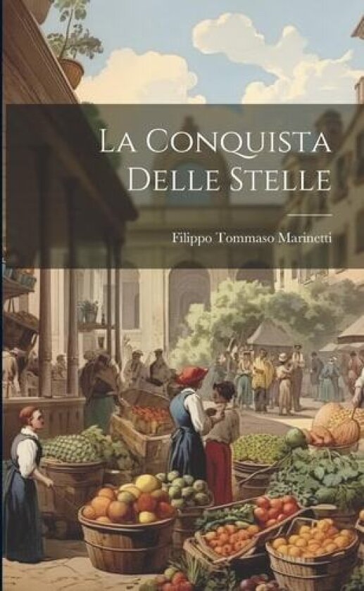 La Conquista Delle Stelle av Filippo Tommaso Marinetti (Paperback)