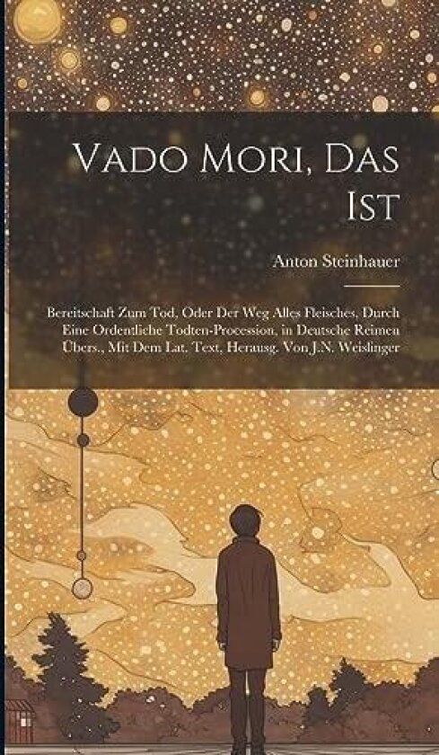 Vado Mori, Das Ist av Anton Steinhauer (Hardcover)