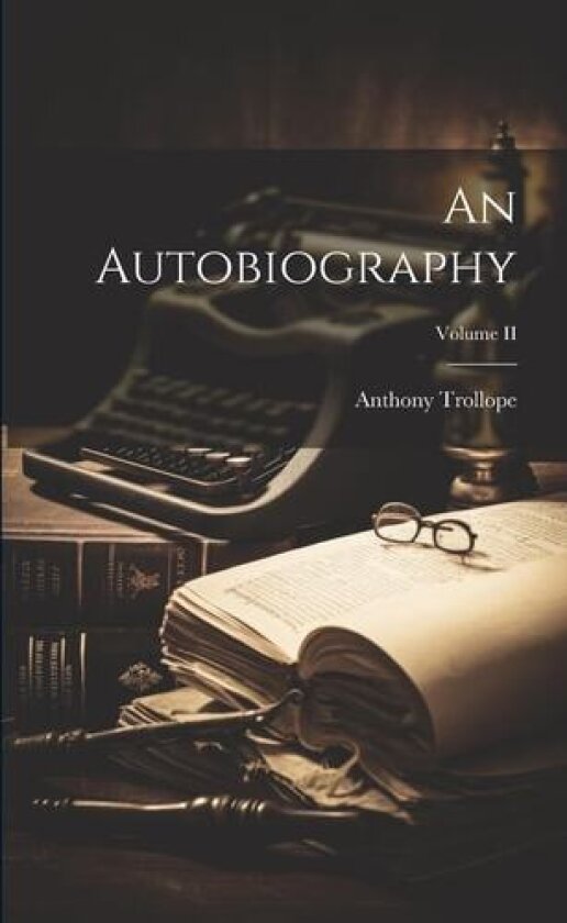 An Autobiography; Volume II av Anthony Trollope (Paperback)