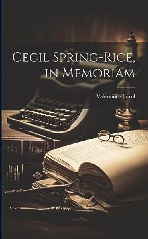 Cecil Spring-Rice, in Memoriam av Valentine Chirol (Paperback)