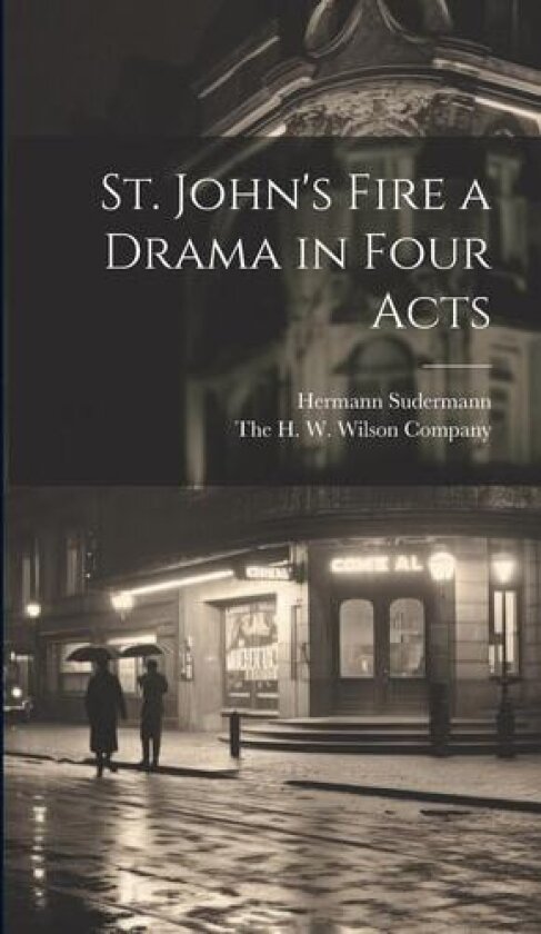 St. John's Fire a Drama in Four Acts av Hermann Sudermann (Hardcover)