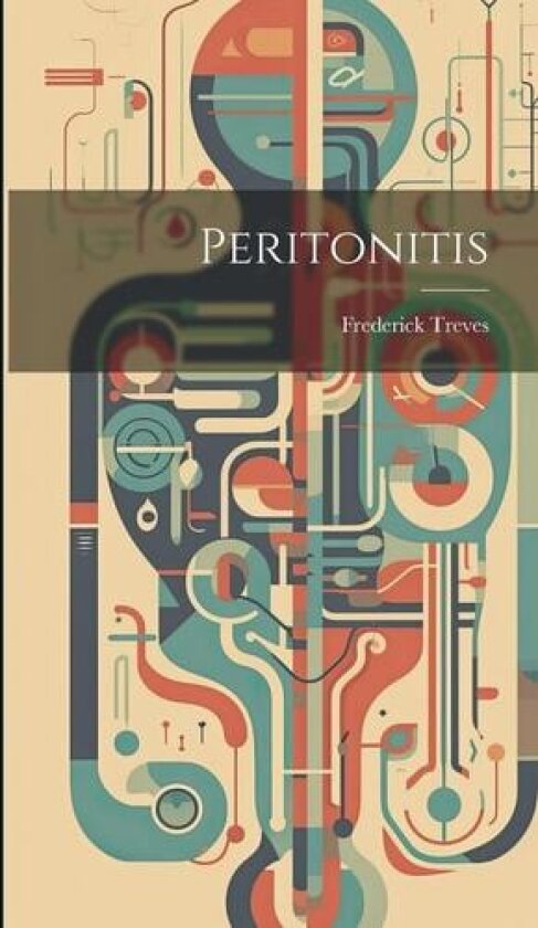 Peritonitis av Frederick Treves (Hardcover)