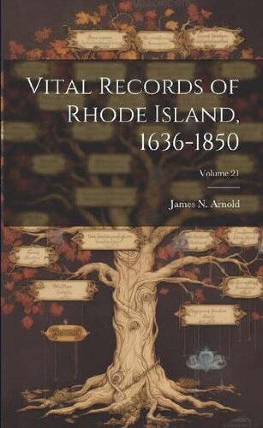 Vital Records of Rhode Island, 1636-1850; Volume 21 av James N 1844 Arnold (Paperback)