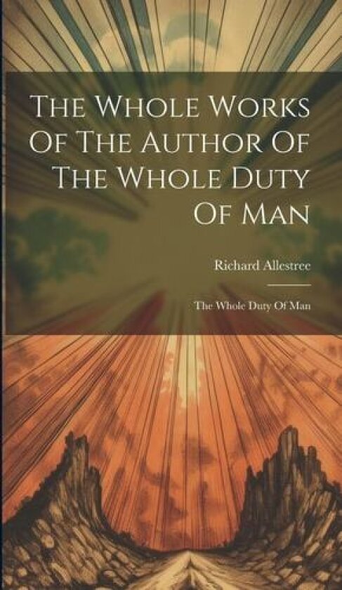 The Whole Works Of The Author Of The Whole Duty Of Man av Richard Allestree (Hardcover)