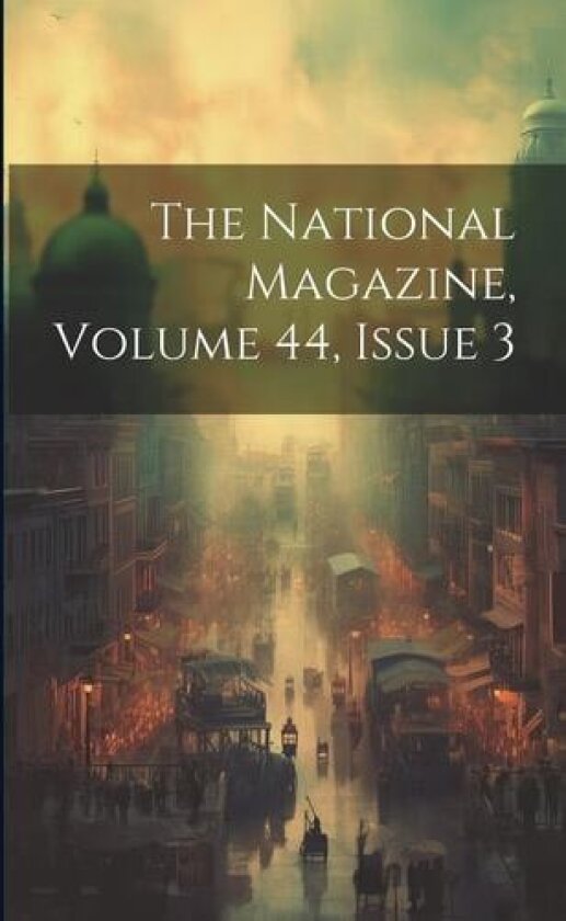 The National Magazine, Volume 44, Issue 3 av Anonymous (Paperback)