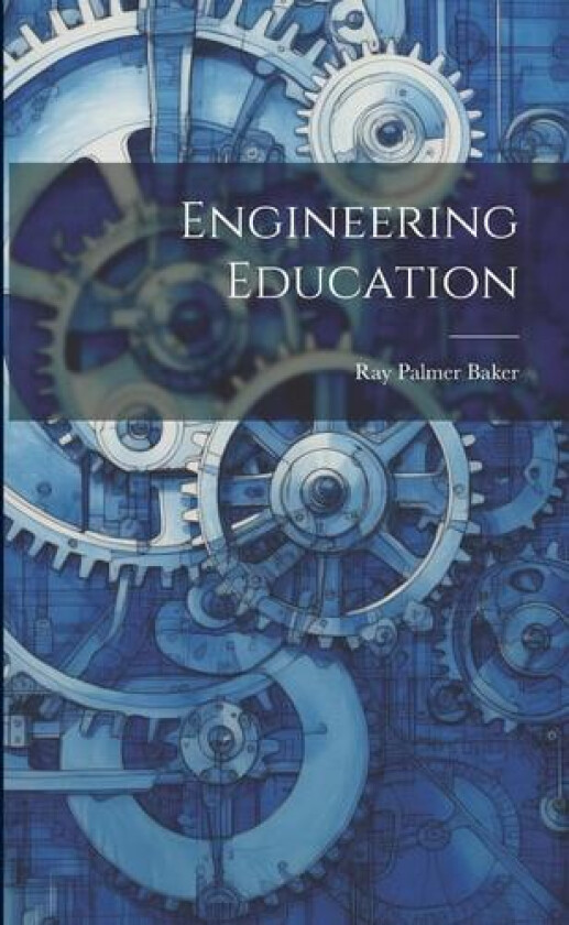 Engineering Education av Ray Palmer Baker (Paperback)