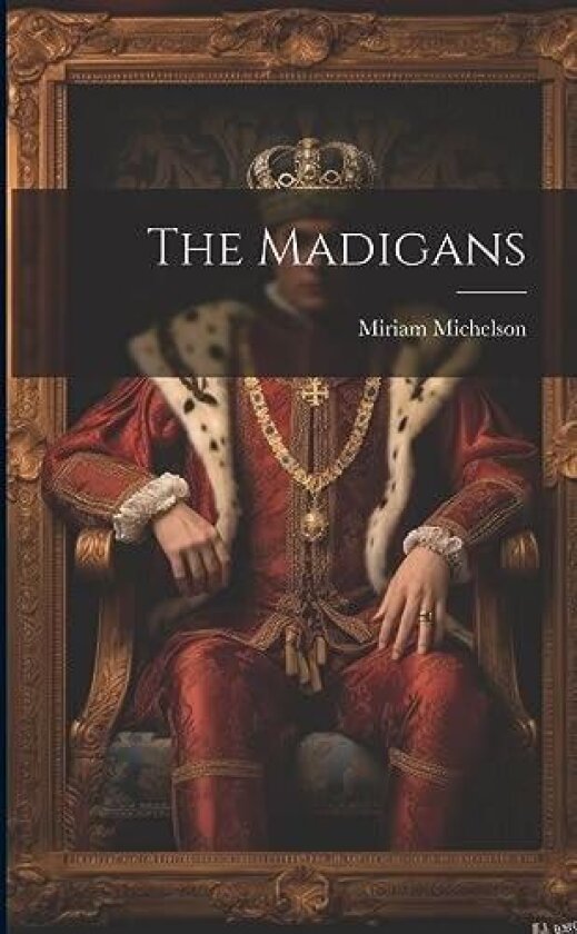 The Madigans av Miriam Michelson (Paperback)