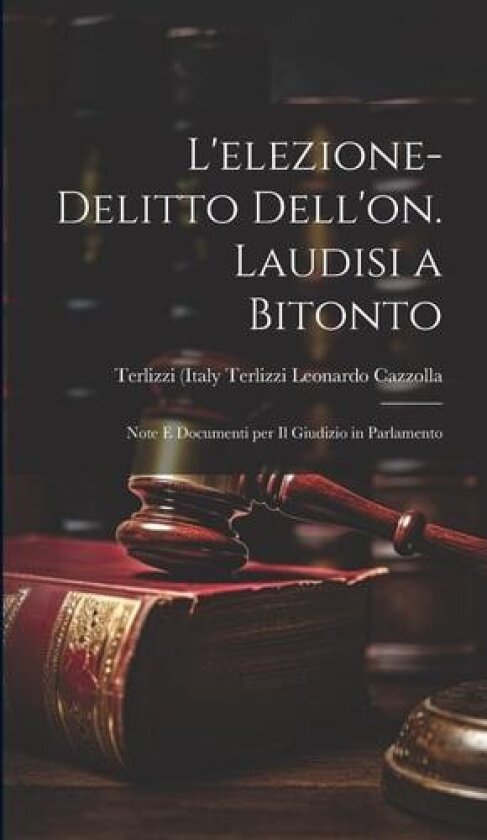 L'elezione-delitto Dell'on. Laudisi a Bitonto av Leonardo Cazzolla Terlizzi (Hardcover)