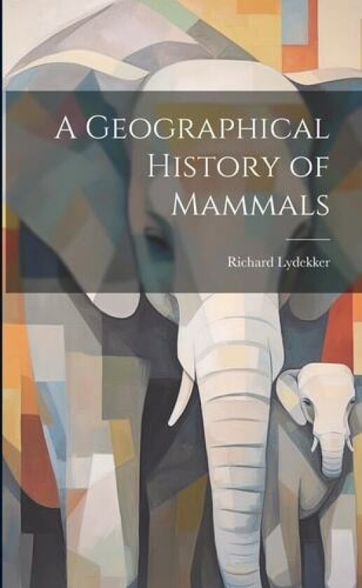 A Geographical History of Mammals av Richard Lydekker (Paperback)