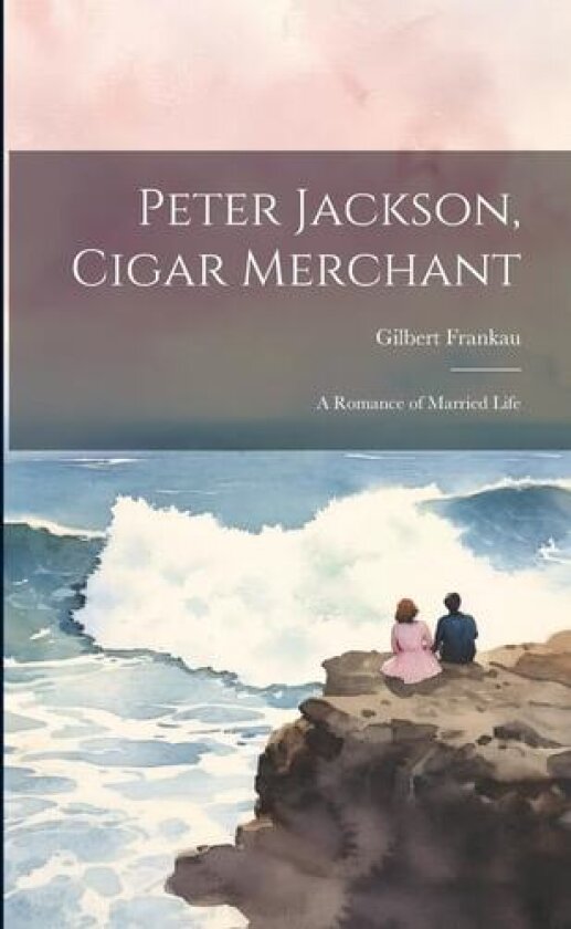 Peter Jackson, Cigar Merchant av Gilbert Frankau (Paperback)