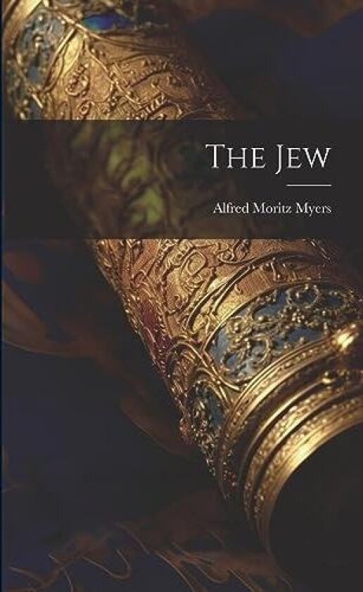 The Jew av Alfred Moritz Myers (Paperback)