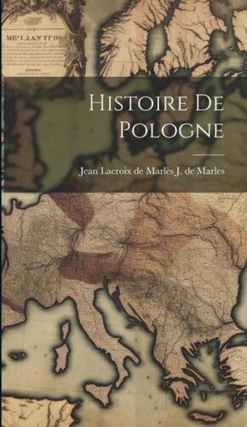 Histoire de Pologne av Jean LaCroix de Marles J de Marles (Hardcover)