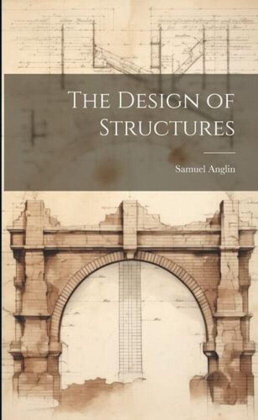 The Design of Structures av Samuel Anglin (Paperback)