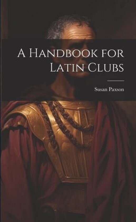 A Handbook for Latin Clubs av Susan Paxson (Paperback)