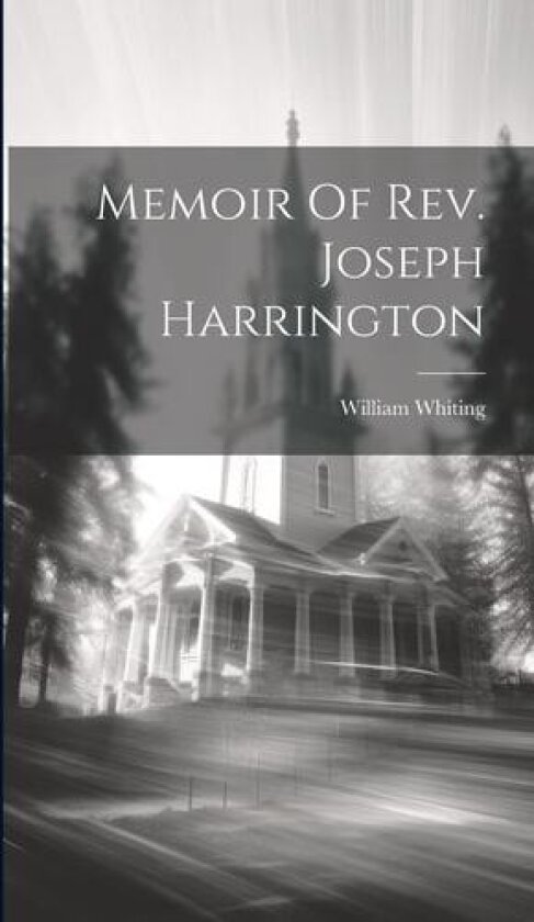 Memoir Of Rev. Joseph Harrington av William Whiting (Hardcover)