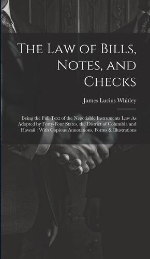 The Law of Bills, Notes, and Checks av James Lucius Whitley (Hardcover)