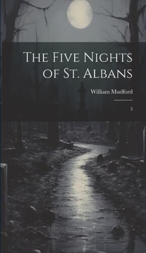 The Five Nights of St. Albans av William Mudford (Hardcover)