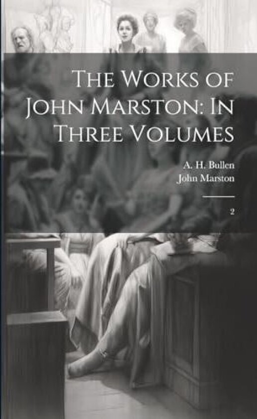 The Works of John Marston av John Marston, A H 1857-1920 Bullen (Paperback)