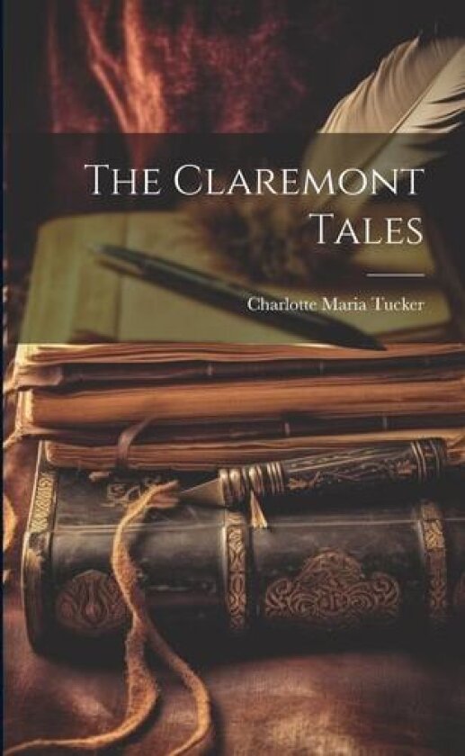 The Claremont Tales av Charlotte Maria Tucker (Paperback)