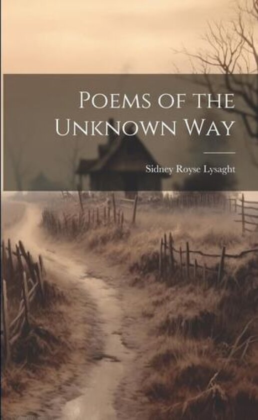 Poems of the Unknown Way av Sidney Royse Lysaght (Paperback)