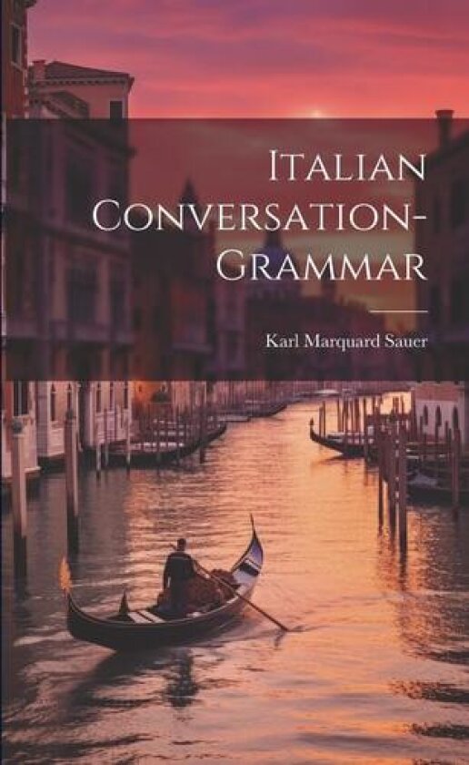 Italian Conversation-Grammar av Karl Marquard Sauer (Paperback)