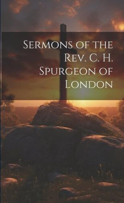 Sermons of the Rev. C. H. Spurgeon of London av Anonymous (Paperback)