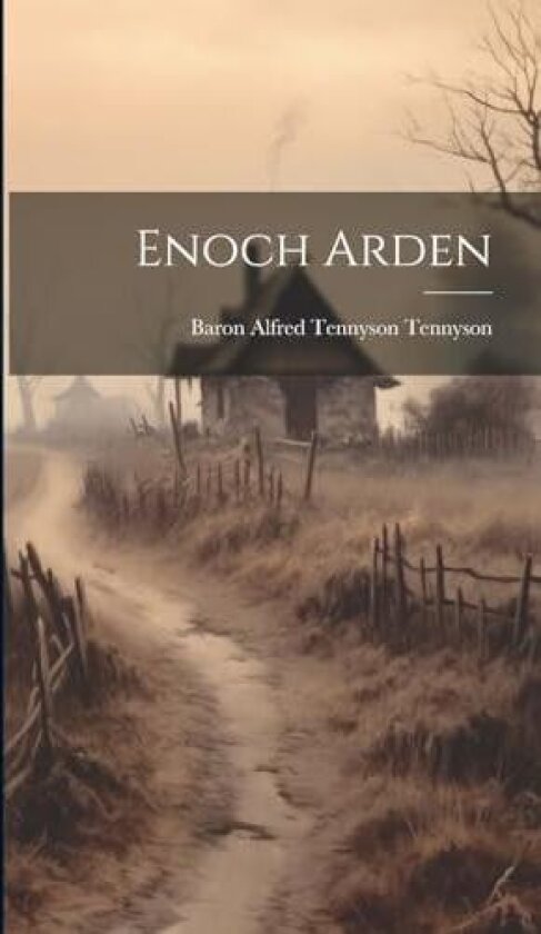 Enoch Arden av Baron Alfred Tennyson Tennyson (Hardcover)