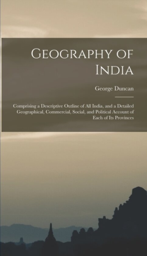 Geography of India av George Duncan (Hardcover)