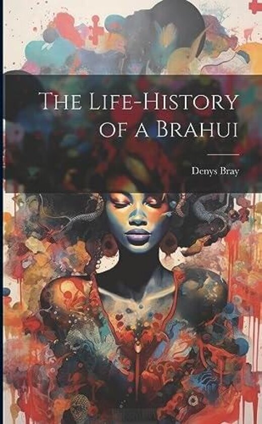 The Life-History of a Brahui av Denys Bray (Paperback)