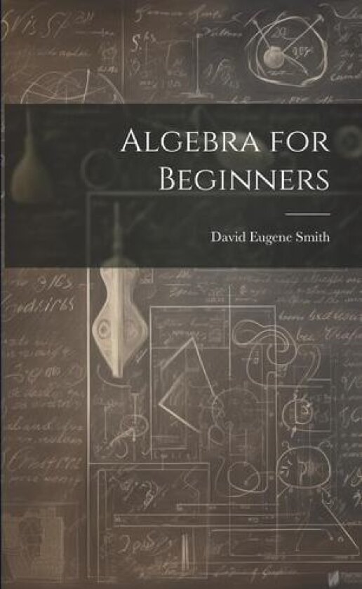 Algebra for Beginners av David Eugene Smith (Paperback)