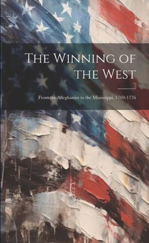 The Winning of the West av Anonymous (Paperback)
