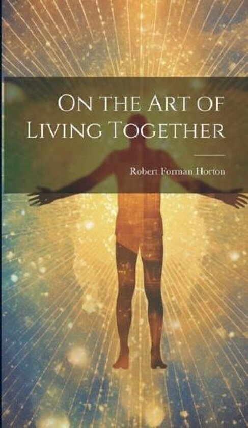On the Art of Living Together av Robert Forman Horton (Hardcover)