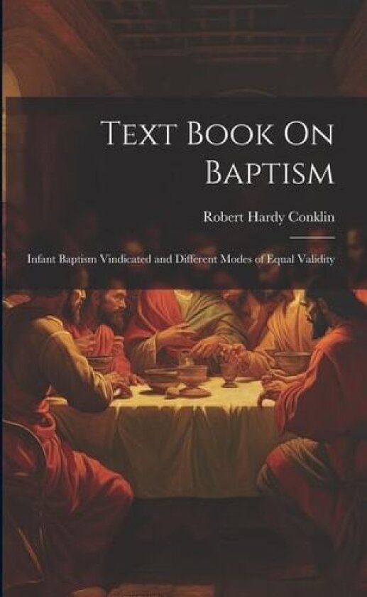 Text Book On Baptism av Robert Hardy Conklin (Paperback)