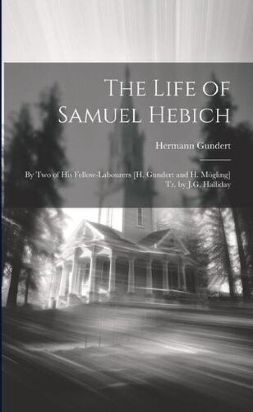 The Life of Samuel Hebich av Hermann Gundert (Paperback)