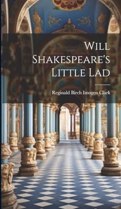 Will Shakespeare's Little Lad av Reginald Birch Imogen Clark (Hardcover)