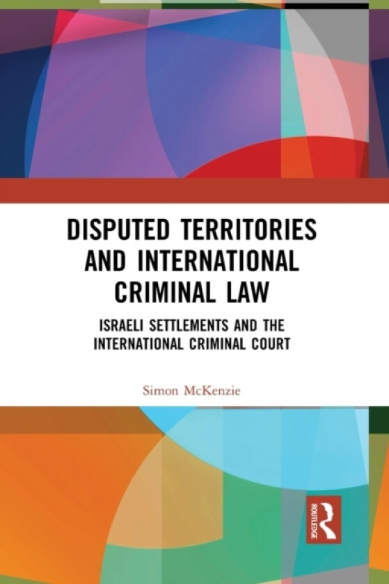 Disputed Territories and International Criminal Law av Simon McKenzie (Paperback)