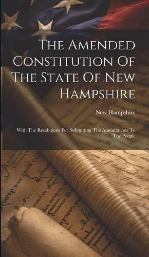 The Amended Constitution Of The State Of New Hampshire av New Hampshire (Hardcover)