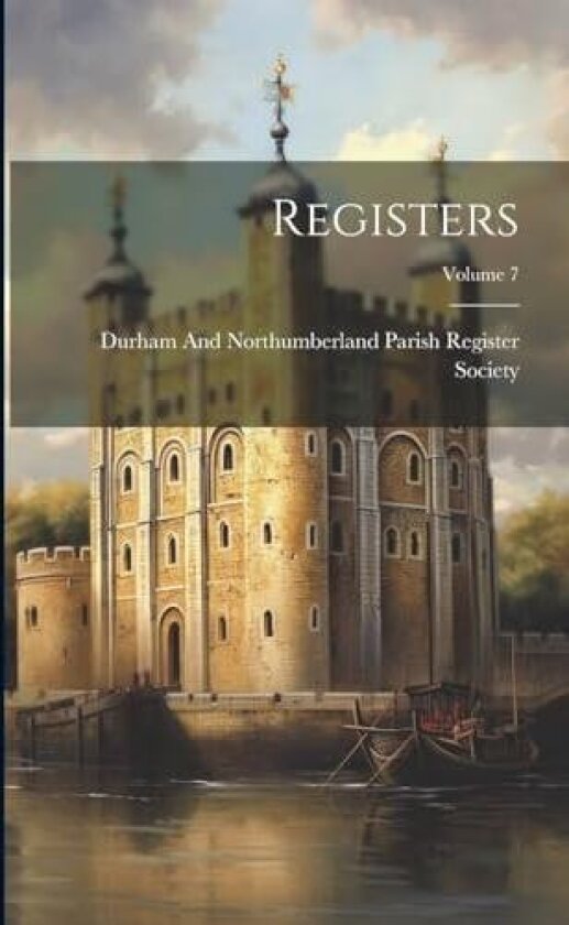 Registers; Volume 7 av Durham and Northumberland Parish Regi (Paperback)