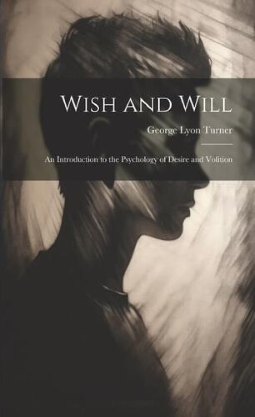 Wish and Will av George Lyon Turner (Paperback)