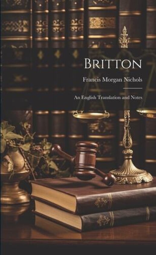 Britton; an English Translation and Notes av Francis Morgan Nichols (Paperback)