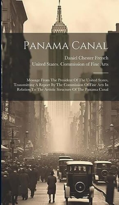 Panama Canal av United States Commission of Fine Arts, Daniel Chester French (Hardcover)